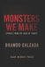 Monsters We Make Stories from the edge of sanity by Nidian Calzada, Brando Calzada