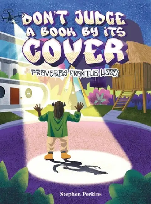 Don't Judge A Book By It's Cover: A Story of Empathy, Pausing to Breathe, and Building Better-Together by Stephen Perkins