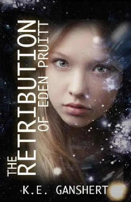 The Retribution of Eden Pruitt by K. E. Ganshert