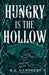 Hungry is the Hollow by K. E. Ganshert
