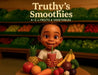 Truthy's Smoothies: A-Z Of Fruits & Vegetables by Truth M. Henderson