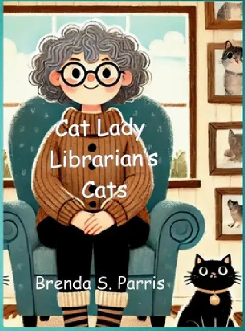 Cat Lady Librarian's Cats by Brenda S. Parris