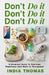 Don't Do It, Don't Do It, Don't Do It: A Hilarious Guide to Surviving Parenthood from Birth to Toddlerhood by India Thomas