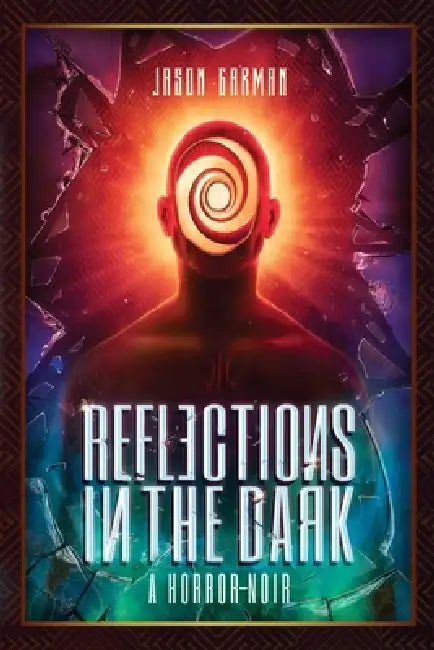 Reflections in the Dark: A Horror-Noir by Jason Garman, Mario Nevado