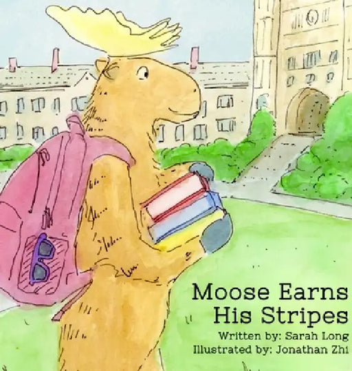 Moose Earns His Stripes by Sarah Long, Jonathan Zhi