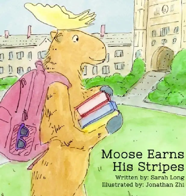Moose Earns His Stripes by Sarah Long, Jonathan Zhi