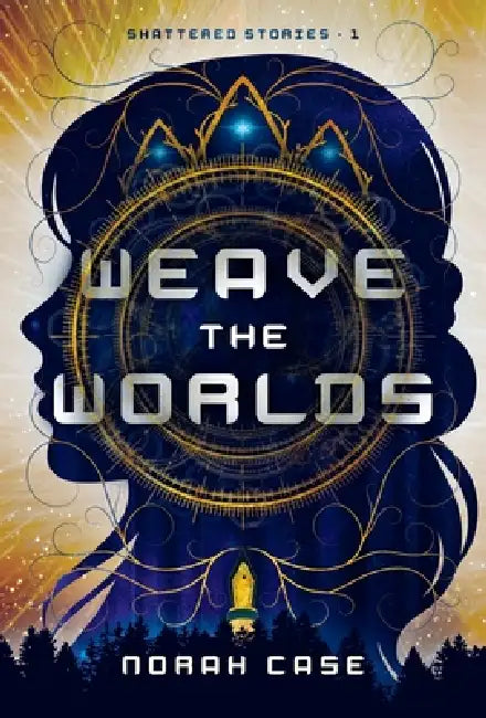 Weave the Worlds by Norah Case