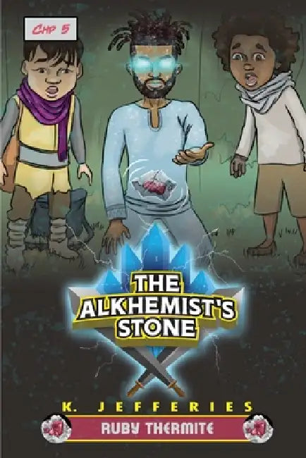 The Alkhemist's Stone Primus Chapter 5: Ruby Thermite: The Adventure Heats Up by K. Jefferies
