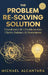 The Problem Re-Solving Solution: Transform Life's Problems Into Clarity, Balance, & Momentum by Michael D. Alcantara, Rachel Clair, Miblart