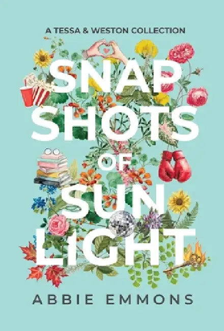 Snapshots of Sunlight: A Tessa and Weston Collection by Abbie Emmons