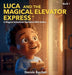 Luca And The Magical Elevator Express: A Magical Adventure Sprinkled With Italian (Luca and Levotrain) by Daniele Buccheri