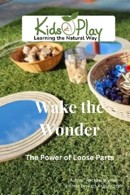 Wake the Wonder: Loose Parts by Rachael Wyman