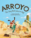 Arroyo: The Dog that Loves to Dig! by Gwen Olivier, Isabella Davila Salinas
