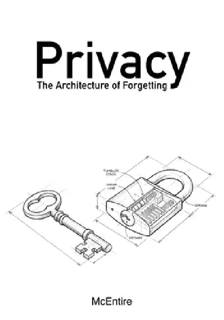 Privacy: The Architecture of Forgetting by Jeremy McEntire