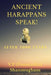 Ancient Harappans Speak!: After 5000 Years! A Linguistic Breakthrough by V. P. (Ponmuthu) P. Shanmugham