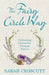 The Fairy Circle Way: Cultivating Connection Through Nature by Sarah Croscutt