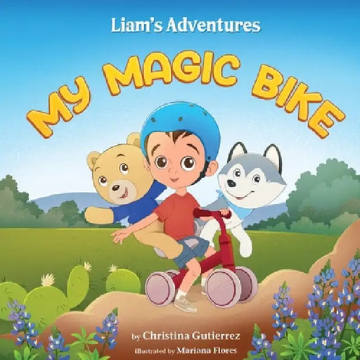 Liam's Adventures My Magic Bike by Christina Gutierrez