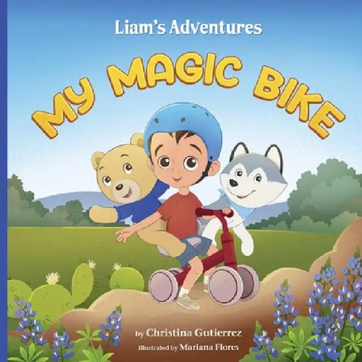 Liam's Adventures My Magic Bike by Christina Gutierrez