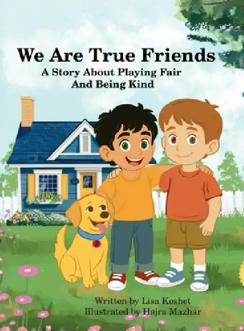 We Are True Friends: A Story About Playing Fair And Being Kind by Lisa Keshet