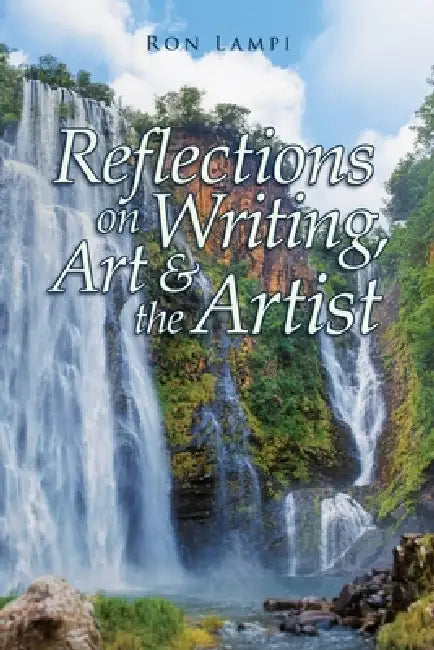 Reflections on Writing, Art, & the Artist by Ron Lampi