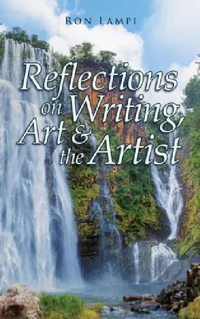 Reflections on Writing, Art, & the Artist by Ron Lampi