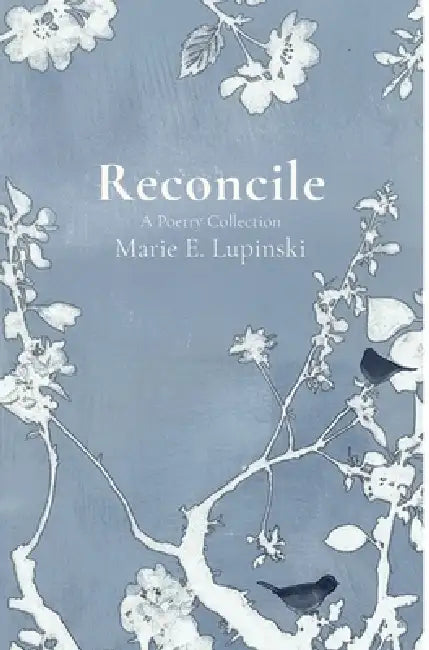 Reconcile by Marie E. Lupinski