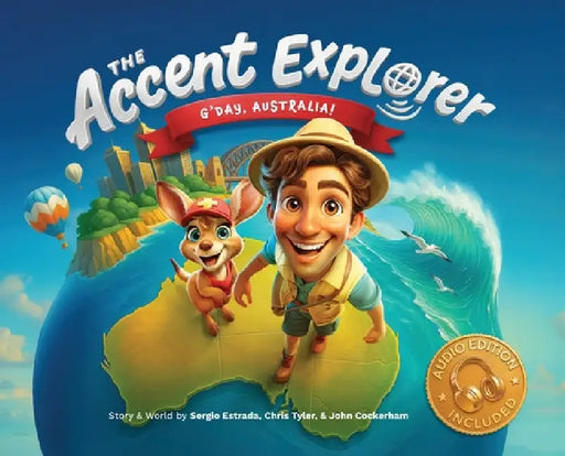 The Accent Explorer: G'Day, Australia! by Sergio Estrada, Christopher Tyler, John Cockerham
