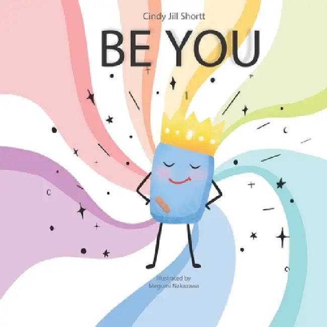 Be You by Cindy Jill Shortt