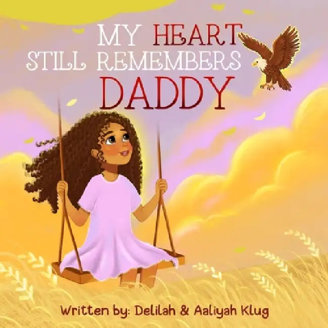 My Heart Still Remembers Daddy by Delilah Klug, Aaliyah Klug