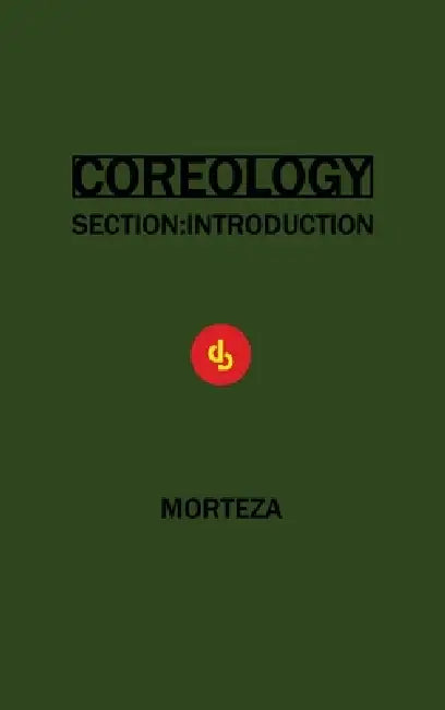 Coreology: Section Introduction by Morteza