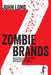 Zombie Brands: How brands lost their humanity-and how they can regain their appeal in the age of AI. by John Long