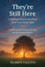 They're Still Here: A Medium Shares the Proof that Love Never Dies by Valenti