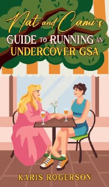 Nat and Cami's Guide to Running an Undercover GSA by Karis Rogerson