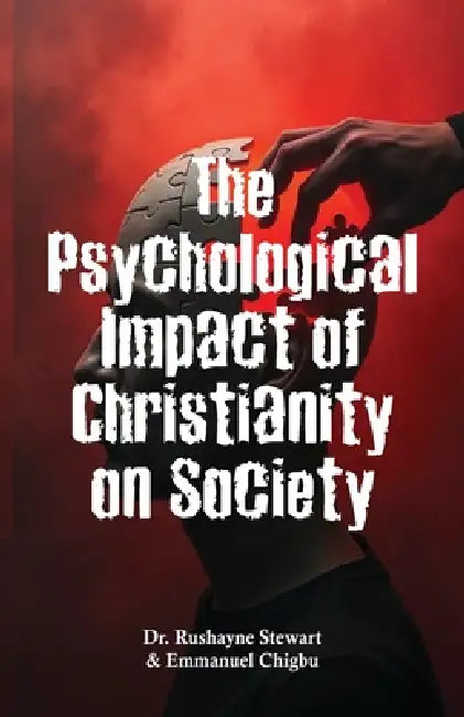The Psychological Impact of Christianity on Society by Emmanuel Chigbu, Rushayne Stewart