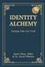 Identity Alchemy: Turning Pain into Gold by Rocío Pérez, David Wheeler