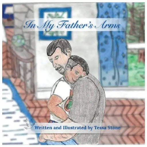 In My Father's Arms by Tessa Stone, Tessa Stone