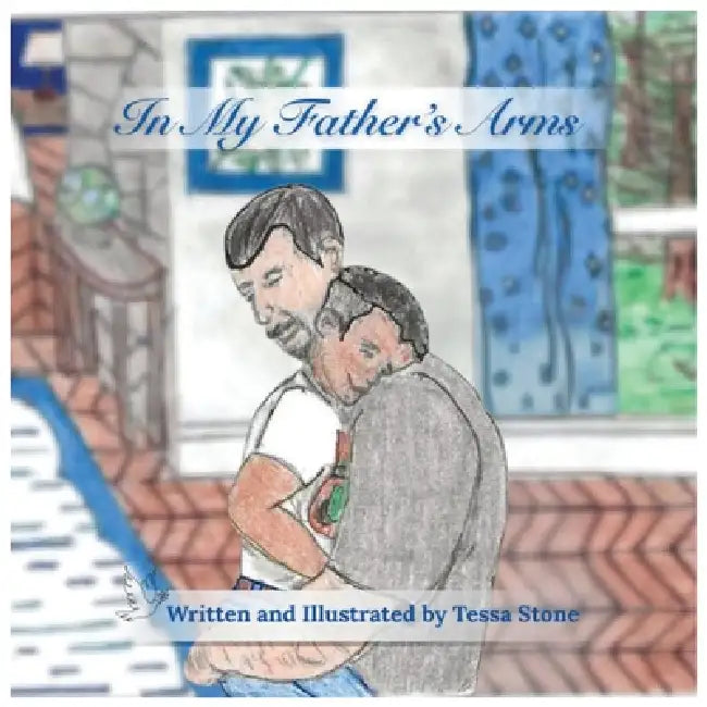 In My Father's Arms by Tessa Stone, Tessa Stone