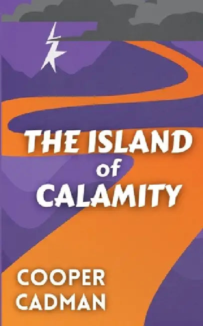 The Island of Calamity by Cooper Cadman