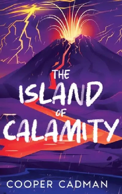 The Island of Calamity by Cooper Cadman