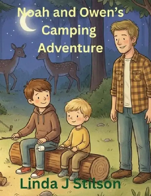 Noah and Owen's Camping Adventure by Linda J. Stilson