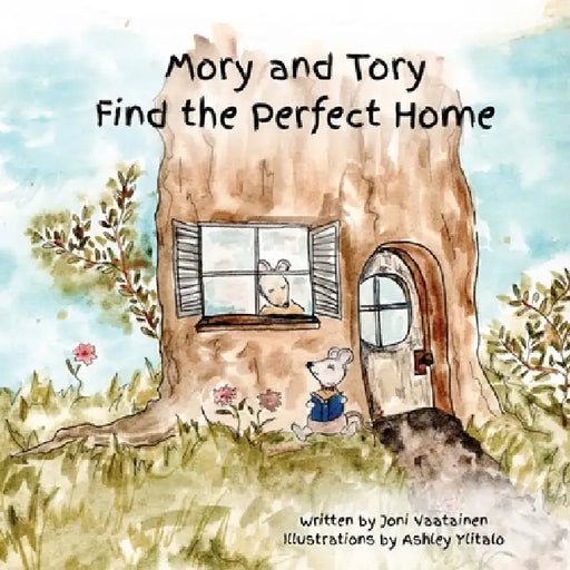 Mory and Tory Find the Perfect Home by Joni Vaatainen, Ashley Ylitalo
