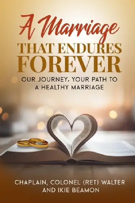 A Marriage That Endures Forever by Walter Beamon, Ikie Beamon