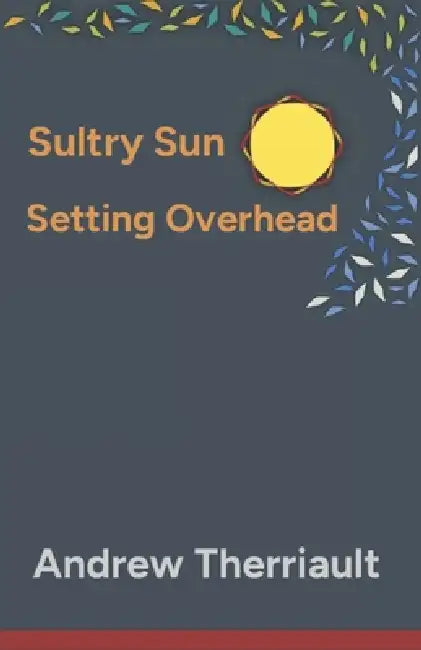 Sultry Sun Setting Overhead by Andrew Therriault