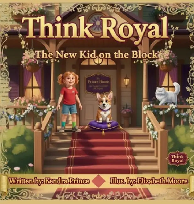 Think Royal: The New Kid on the Block by Kendra Prince, Elizabeth Moore