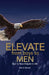 Elevate from boys to MEN: Soar to New Heights in Life by Alan D. Benson
