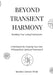 Beyond Transient Harmony: A Workbook for Creating Your Own Philosophical-Spiritual Framework by Braddon Damien White