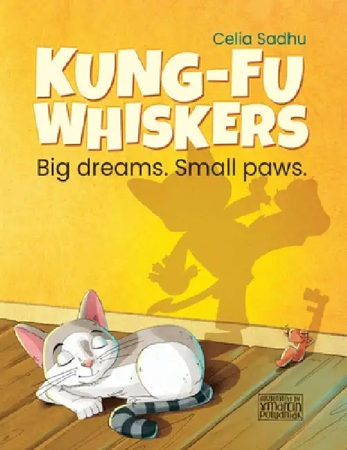 Kung-Fu Whiskers: Big dreams. Small paws. by Celia L. Sadhu, Marcin Poludniak