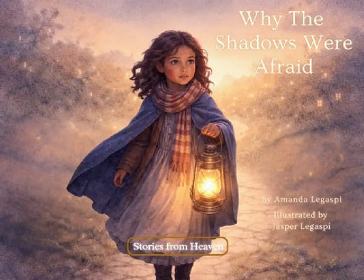 Why The Shadows Were Afraid by Amanda Legaspi, Jasper Legaspi