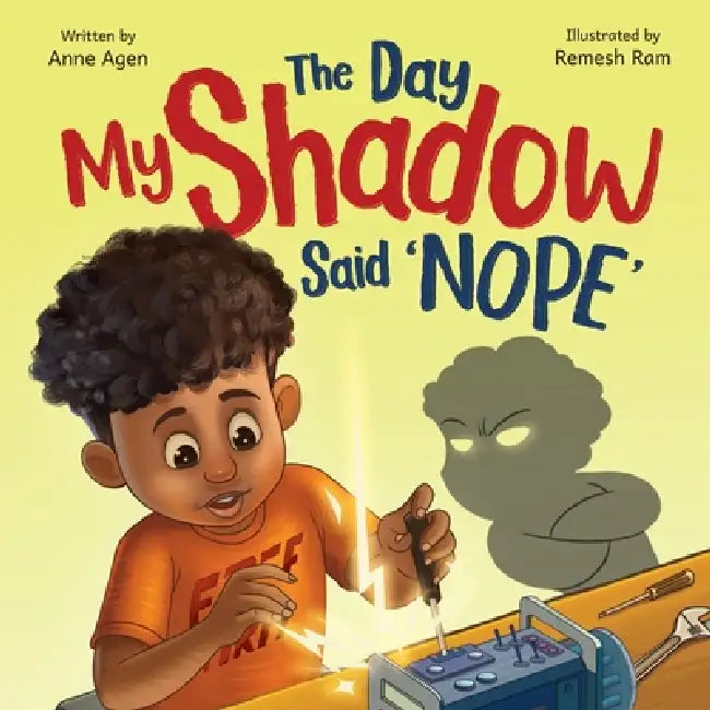 The Day My Shadow Said 'NOPE': A Science-Loving Kid, a Grumpy Shadow, and a Lesson in Emotions by Anne Agen, Remesh Ram