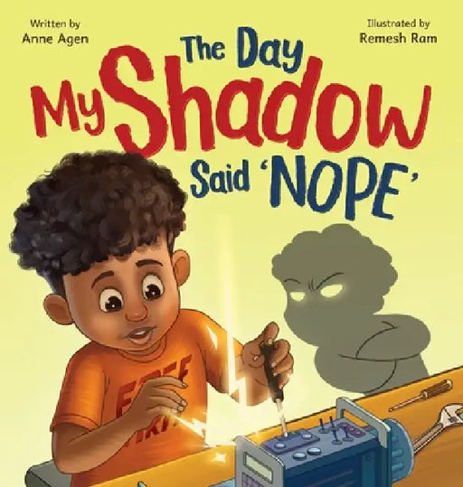 The Day My Shadow Said 'NOPE': A Science-Loving Kid, a Grumpy Shadow, and a Lesson in Emotions by Anne Agen, Remesh Ram